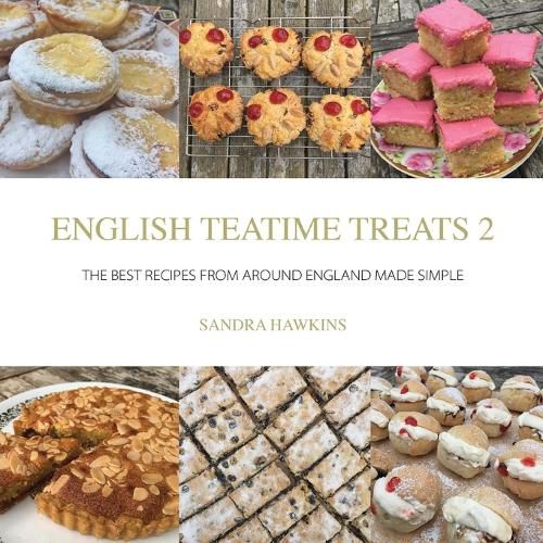 Cover image for English Teatime Treats 2: The Best Recipes From Around England Made Simple