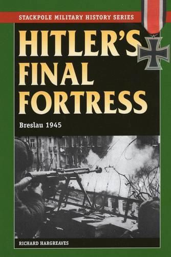 Cover image for Hitler's Final Fortress: Breslau 1945