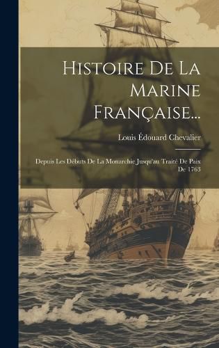 Cover image for Histoire De La Marine Francaise...