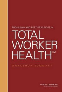 Cover image for Promising and Best Practices in Total Worker Health: Workshop Summary