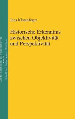 Cover image for Historische Erkenntnis zwischen Objektivitat und Perspektivitat