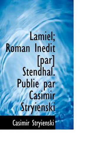 Cover image for Lamiel; Roman in Dit [Par] Stendhal. Publi Par Casimir Stryienski