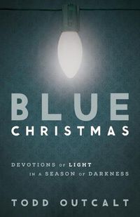 Cover image for Blue Christmas: Devotions of Light in a Season of Darkness