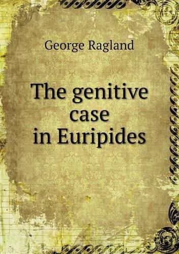 Cover image for The genitive case in Euripides