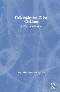 Cover image for Philosophy for Older Children: A Practical Guide