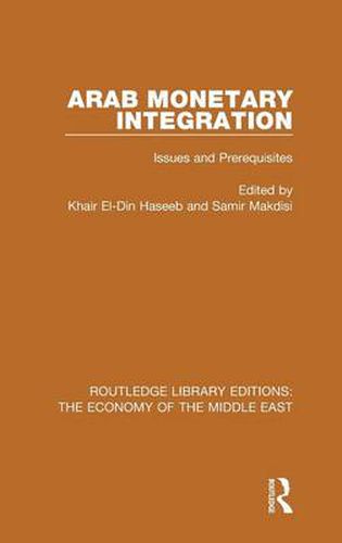 Cover image for Arab Monetary Integration: Issues and Prerequisites