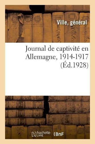 Cover image for Journal de Ma Captivite En Allemagne, 1914-1917