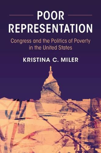 Cover image for Poor Representation: Congress and the Politics of Poverty in the United States