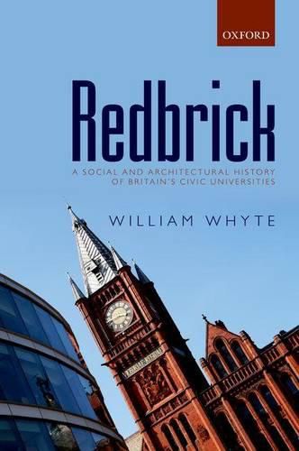 Redbrick: A Social and Architectural History of Britain's Civic Universities