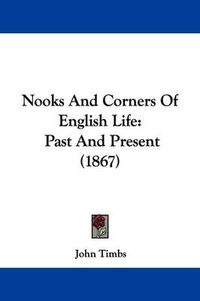 Cover image for Nooks And Corners Of English Life: Past And Present (1867)