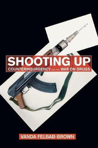 Cover image for Shooting Up: Counterinsurgency and the War on Drugs