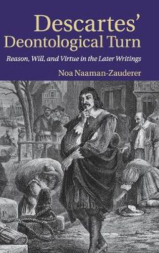 Cover image for Descartes' Deontological Turn: Reason, Will, and Virtue in the Later Writings