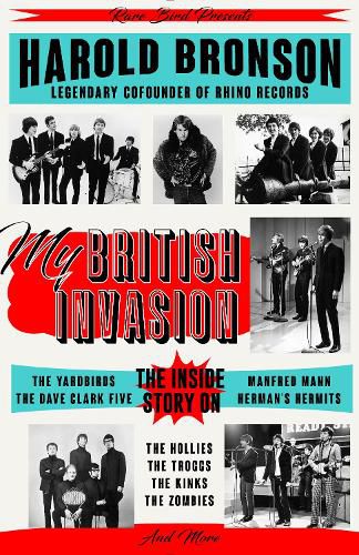 Cover image for My British Invasion: The Inside Story on The Yardbirds, The Dave Clark Five, Manfred Mann, Herman's Hermits, The Hollies, The Troggs, The Kinks, The Zombies, and More