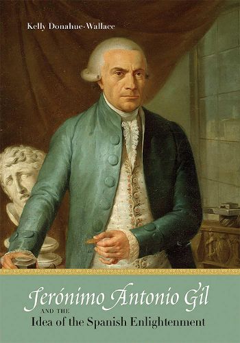 Cover image for Jeronimo Antonio Gil and the Idea of the Spanish Enlightenment
