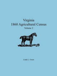 Cover image for Virginia 1860 Agricultural Census: Volume 2