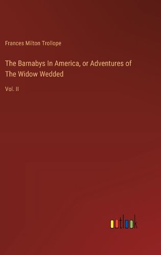 The Barnabys In America, or Adventures of The Widow Wedded