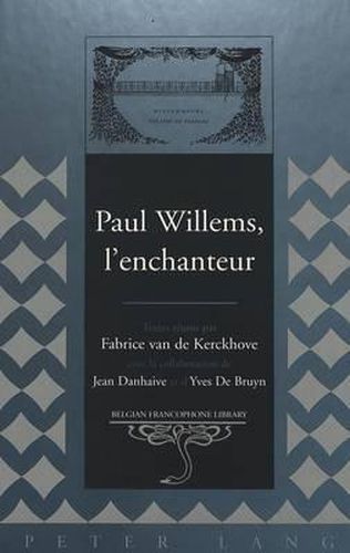 Cover image for Paul Willems, L'enchanteur: Textes Reunis par Fabrice van de Kerckhove Avec la Collaboration de Jean Danhaive et D'yves de Bruyn