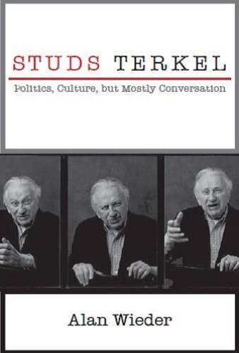 Studs Terkel: Politics, Culture, but Mostly Conversation