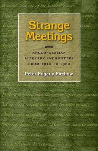 Strange Meetings: Anglo-German Literary Encounters from 1910 to 1960