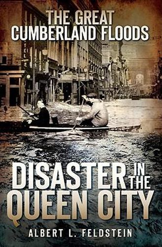 Cover image for The Great Cumberland Floods: Disaster in the Queen City