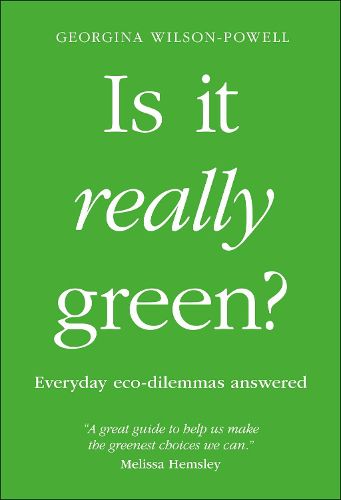 Is It Really Green?: Everyday Eco Dilemmas Answered