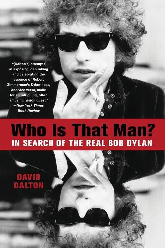 Cover image for Who Is That Man?: In Search of the Real Bob Dylan
