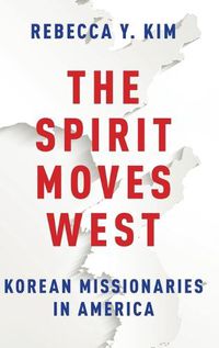 Cover image for The Spirit Moves West: Korean Missionaries in America