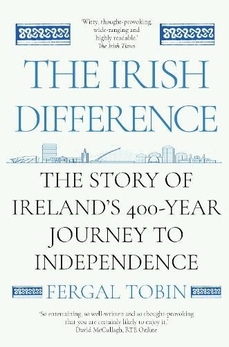 Cover image for The Irish Difference: A Tumultuous History of Ireland's Breakup With Britain