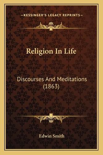 Cover image for Religion in Life: Discourses and Meditations (1863)