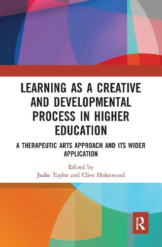 Cover image for Learning as a Creative and Developmental Process in Higher Education: A Therapeutic Arts Approach and Its Wider Application