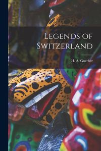 Cover image for Legends of Switzerland