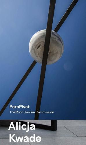 Cover image for Alicja Kwade, ParaPivot: The Roof Garden Commission