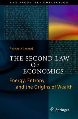 Cover image for The Second Law of Economics: Energy, Entropy, and the Origins of Wealth