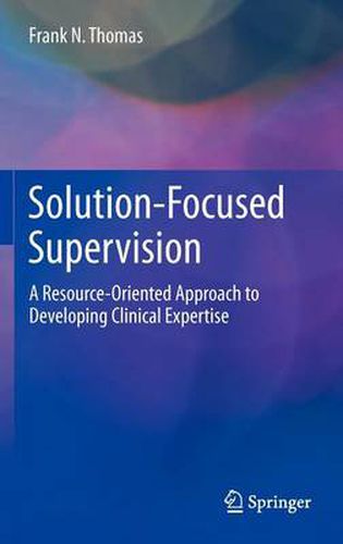 Cover image for Solution-Focused Supervision: A Resource-Oriented Approach to Developing Clinical Expertise