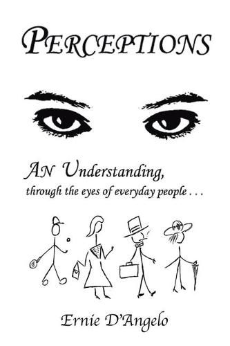 Cover image for Perceptions: An Understanding, Through the Eyes of Everyday People