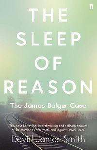 Cover image for The Sleep of Reason: The James Bulger Case