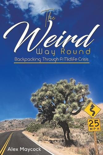 Cover image for The Weird Way Round: Backpacking Through a Midlife Crisis