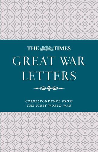 The Times Great War Letters: Correspondence from the First World War