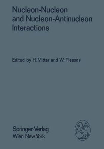 Nucleon-Nucleon and Nucleon-Antinucleon Interactions: Proceedings of the XXIV. Internationale Universitatswochen fur Kernphysik 1985 der Karl-Franzens-Universitat Graz at Schladming (Steiermark, Austria), February 20th-March 1st, 1985