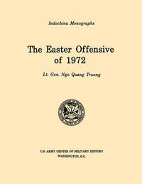 Cover image for The Easter Offensive of 1972 (U.S. Army Center for Military History Indochina Monograph Series)