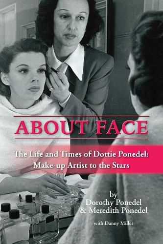 About Face: The Life and Times of Dottie Ponedel, Make-Up Artist to the Stars