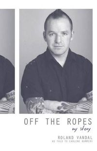 Cover image for Off the Ropes: My Story