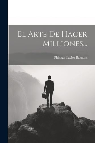 Cover image for El Arte De Hacer Milliones...