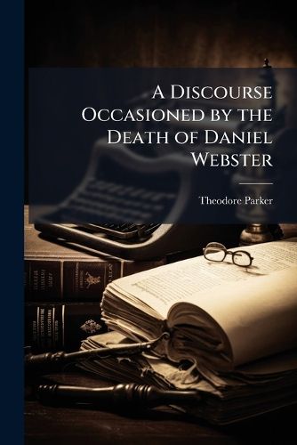 Cover image for A Discourse Occasioned by the Death of Daniel Webster