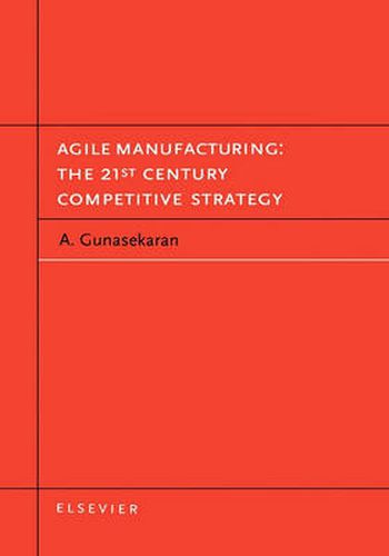 Cover image for Agile Manufacturing: The 21st Century Competitive Strategy