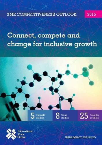 Sme Competitiveness Outlook 2015: Connect, Compete and Change for Inclusive Growth