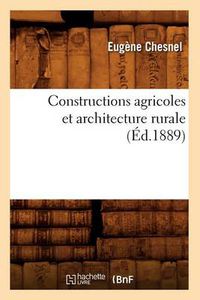 Cover image for Constructions Agricoles Et Architecture Rurale (Ed.1889)
