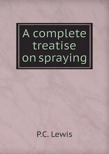 Cover image for A Complete Treatise on Spraying