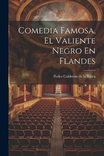 Comedia Famosa, El Valiente Negro En Flandes