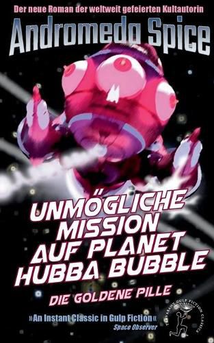 Unmoegliche Mission auf Planet Hubba Bubble: Die Goldene Pille